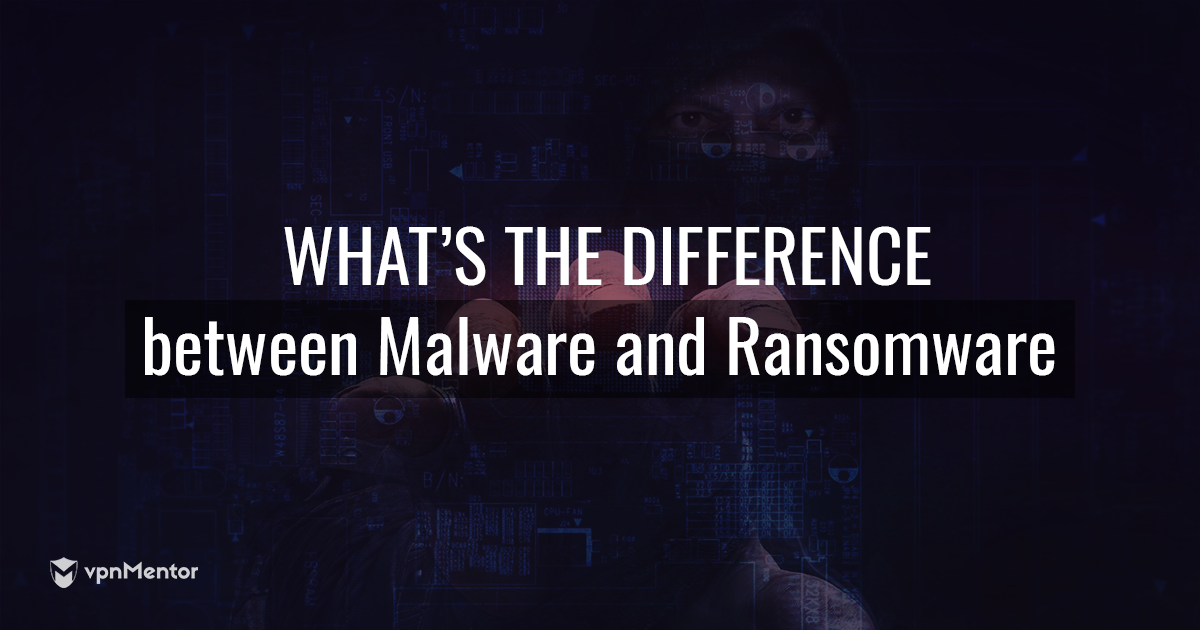 Malware și Ransomware: Care este diferența?