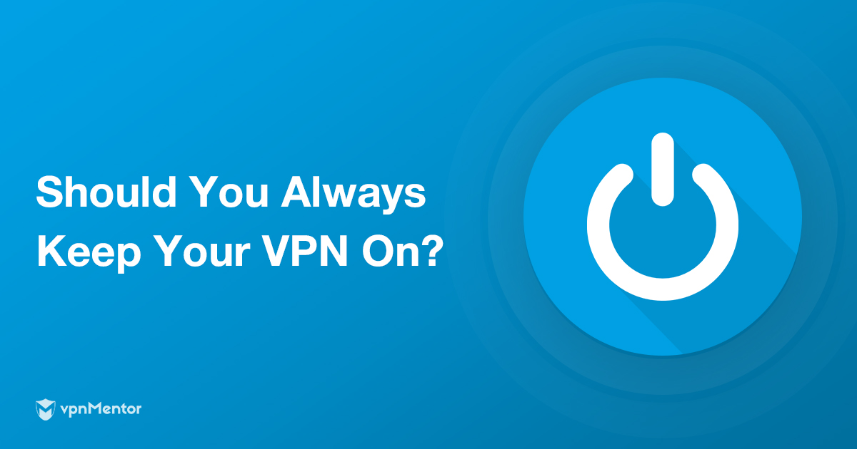 Este nevoie mereu de un VPN? Depinde de aceste 7 aspecte