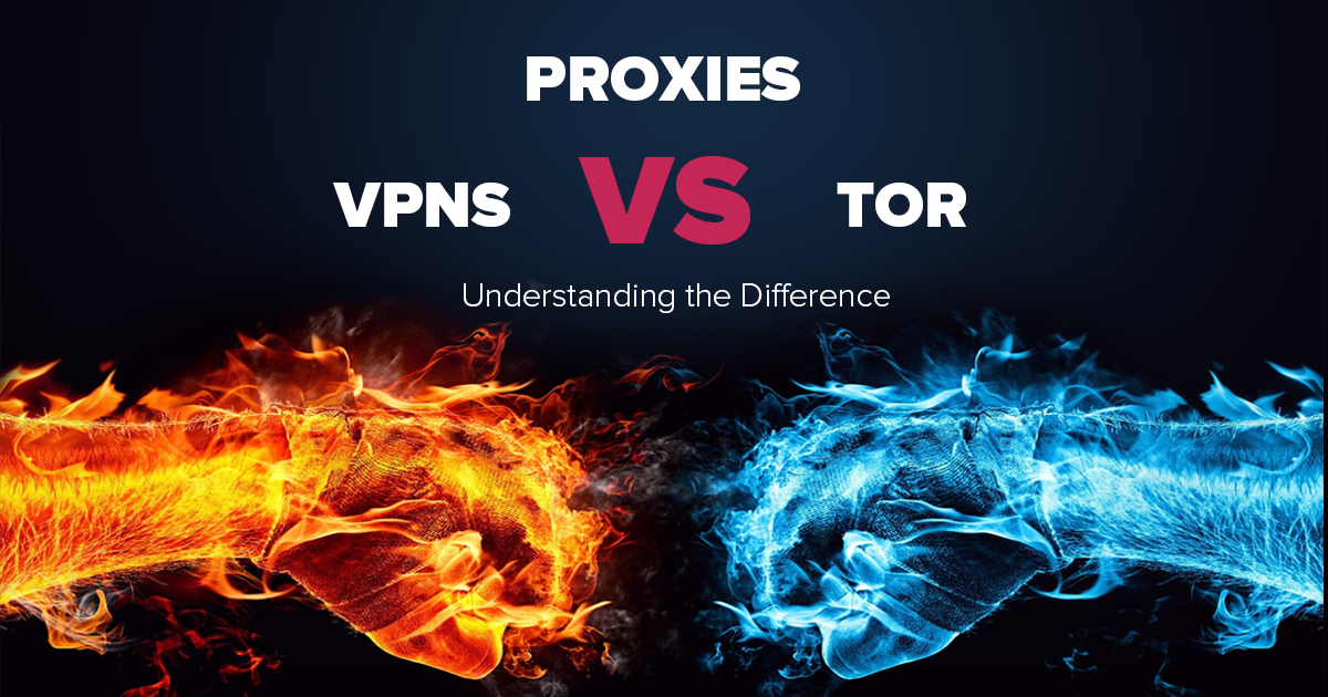 Proxies vs. VPN vs. Tor - Înțelegerea diferenței
