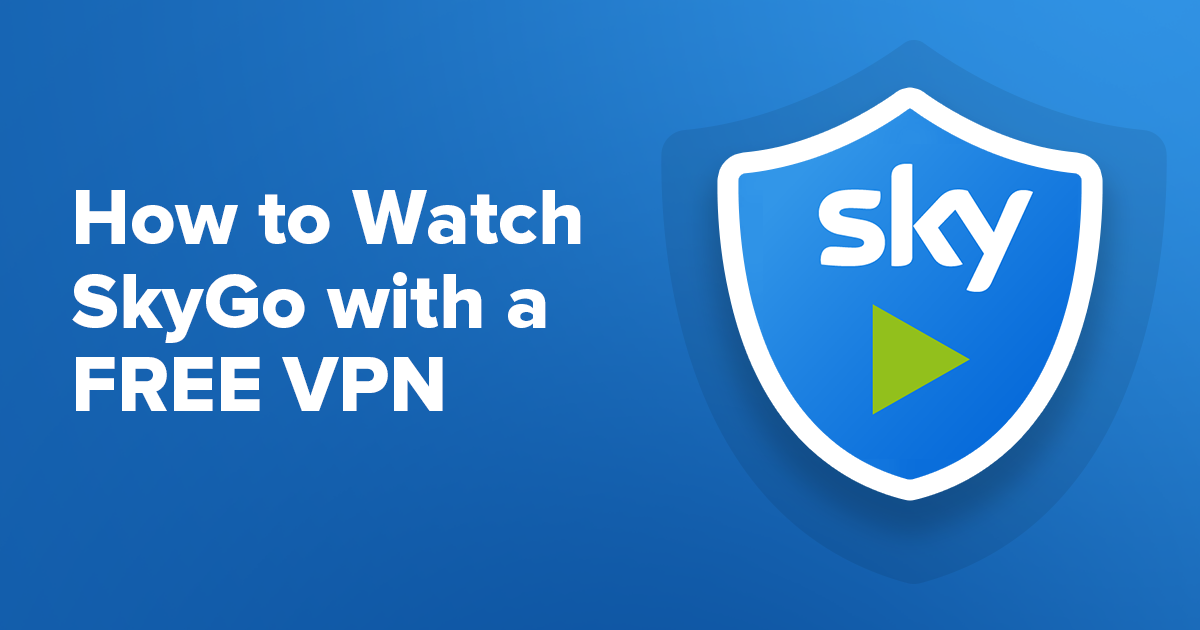 Cum să vizionați Sky Go cu un VPN gratuit de oriunde în 2022