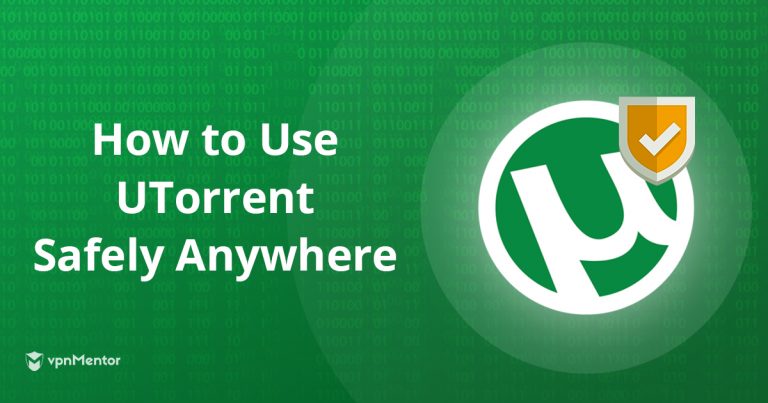 Use UTorrent Safely Anywhere