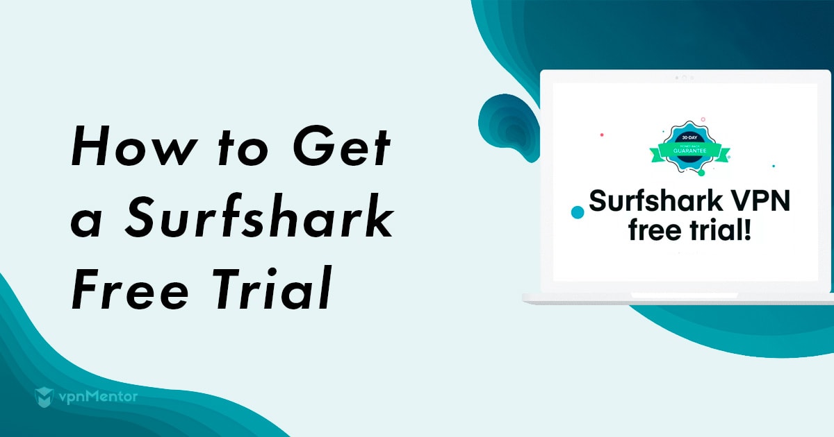 Cum testați gratuit Surfshark - Actualizare 2023